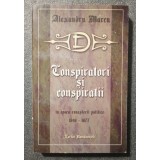 Alexandru Marcu - Conspiratori și conspirații &icirc;n epoca renașterii politice 1848