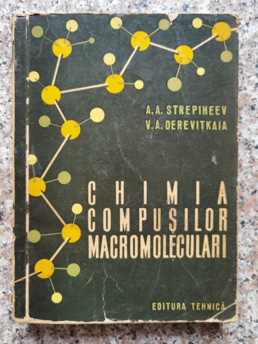 Chimia Composilor Macromoleculari - A.a.strepiheev V.a.derevitkaia , A296