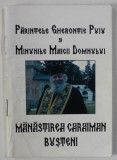 PARINTELE GHERONTIE PUIU SI MINUNILE MAICII DOMNULUI , MANASTIREA CARAIMAN BUSTENI , ANII &#039; 90