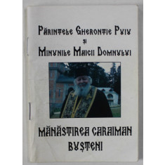 PARINTELE GHERONTIE PUIU SI MINUNILE MAICII DOMNULUI , MANASTIREA CARAIMAN BUSTENI , ANII &#039; 90