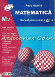 Matematica. Manual Pentru Clasa A XII-a M2 - Catalin Nachila