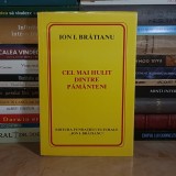 ION I. BRATIANU - CEL MAI HULIT DINTRE PAMANTENI , 1996 , DEDICATIE / AUTOGRAF *