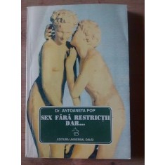 Sex fara restrictii, dar... - Antoneta Pop