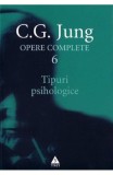 Tipuri psihologice (Opere complete, vol. 6) - C G Jung - Editura Trei