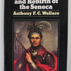 THE DEATH AND REBIRTH OF THE SENECA by ANTHONY F.C. WALLACE , 1972