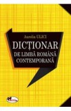 Dictionar de limba romana contemporana - Aurelia Ulici