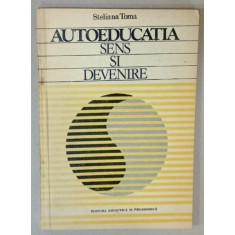 AUTOEDUCATIA , SENS SI DEVENIRE de STELIANA TOMA , 1983 , DEDICATIE *