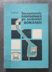 Marcu Botzan - &Icirc;nceputurile hidrotehnicii pe teritoriul Rom&acirc;niei (1989)