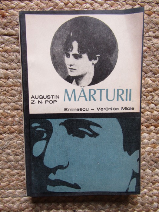 AUGUSTIN Z. N. POP - MARTURII. EMINESCU - VERONICA MICLE