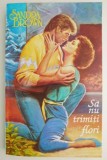 Cumpara ieftin Sa nu trimiti flori - Sandra Brown, Roman de dragoste, Carte beletristica