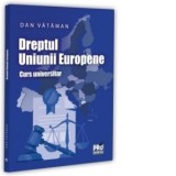 Dreptul Uniunii Europene. Curs universitar - Dan Vataman