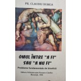 Claudiu Dumea - Omul intre a fi sau a nu fi (Editia: 1998)