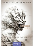 Speak: cuvintele nerostite - Laurie Halse Anderson - Editura Arthur