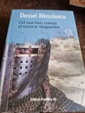 Daniel Banulescu - Cel mai bun roman al tuturor timpurilor, Editura Paralela 45, 2020, 408 pagini, stare uzata-buna