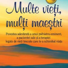 Multe vieti, multi maestri - Brian L. Weiss