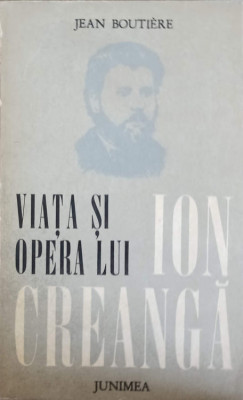 VIATA SI OPERA LUI ION CREANGA-JEAN BOUTIERE-91274 foto