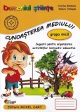 Domeniul stiinte. Cunoasterea mediului. Grupa mica/Cristina Beldianu, Estera Tintesan