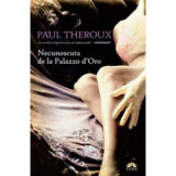 Necunoscuta de la Palazzo d&#039;Oro - Paul Theroux