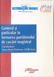 GENERAL SI PARTICULAR IN FORMAREA PURTATORULUI DE CUVANT MAGISTRAT-MONA MARIA PIVNICERU, CATALIN LUCA-363990