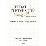 Tudatos &eacute;letvezet&eacute;s - Projektszeml&eacute;let a mag&aacute;n&eacute;letben - Lakatosn&eacute; Szuhai Gy&ouml;rgyi
