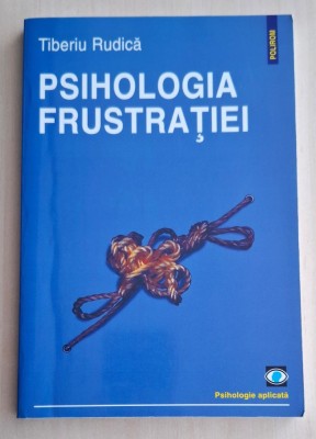 Psihologia frustratiei - Tiberiu Rudica foto