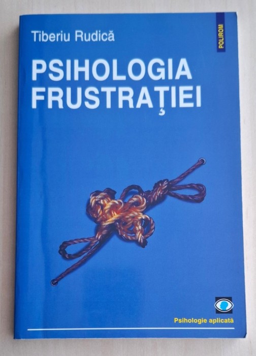 Psihologia frustratiei - Tiberiu Rudica