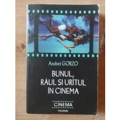 Bunul, raul si uritul in cinema- Andrei Gorzo