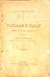 Viata Sfintilor Varlaam si Ioasaf - Ioan Mihalcescu (1904) Editura Universala, Carte Veche Crestinism, Romana, 295 Pagini