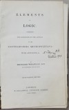 Elements of Logic, Comprising the Substance of the Articleon the Encyclopaedia Metropolitana by Richard Whately - Londra, 1836