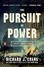 The Pursuit of Power: Europe 1815-1914, Paperback/Richard J. Evans foto