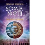 Scoala noptii (Continuarea bestsellerului Cartea pierduta a vrajitoarelor) - Deborah Harkness