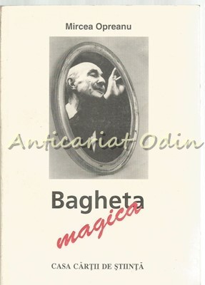 Bagheta Magica - Mircea Opreanu foto