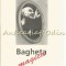 Bagheta Magica - Mircea Opreanu