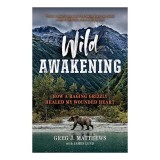 Cumpara ieftin Wild Awakening: Poveste de supravietuire si credinta cu Greg Matthews, carte in engleza