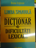 Limba Spaniola-dictionar De Dificultati Lexicale - Ileana Scipione ,548233