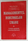 MANAGEMENTUL RESURSELOR UMANE , TRATARE GLOBALA INTERDISCIPLINARA de PETRE BURLOIU , 1997