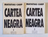 CARTEA NEAGRA , SUFERINTELE EVREILOR DIN ROMANIA , 1940 - 1944 , VOLUMELE I - II de MATATIAS CARP , 1996 *INTENS SUBLINIATA