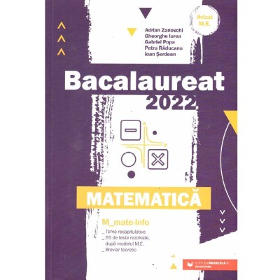 colectiv - Bacalaureat 2022. Matematica M_mate-info. Teme recapitulative, 65 de teste rezolvate dupa modelul M.E., Breviar teore foto