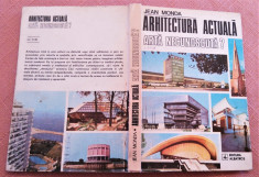 Arhitectura Actuala. Arta Necunoscuta? Editura Albatros, 1980 - Jean Monda foto