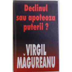 DECLINUL SAU APOTEOZA PUTERII? de VIRGIL MAGUREANU, 2003