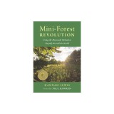 Mini-Forest Revolution: Using the Miyawaki Method to Rapidly Rewild the World
