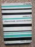 Initiere in dispozitivele semiconductoare - Emanuel Vasiliu
