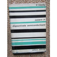 Initiere in dispozitivele semiconductoare - Emanuel Vasiliu