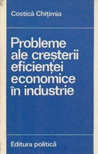 Probleme ale cresterii eficientei economice in industrie foto