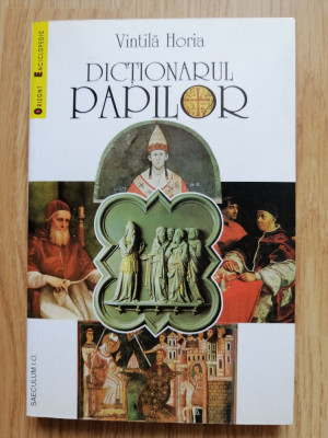 Vintila Horia - Dictionarul papilor - Editura: Saeculum I.O. An aparitie: 1999 foto