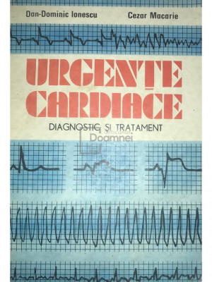 Dan Dominic Ionescu - Urgente cardiace - Diagnostic si tratament (editia 1989) foto