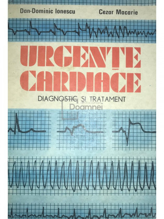 Dan Dominic Ionescu - Urgente cardiace - Diagnostic si tratament (editia 1989)