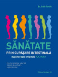 Sănătate prin curățare intestinală, după terapia doctorului F.X. Mayr. Cea mai simplă și naturală metodă de purificare a organismului, Editura Paralela 45