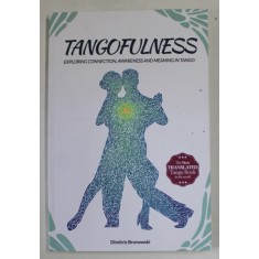 TANGOFULNESS , EXPLORING COONECTION , AWARENESS AND MEANING IN TRANGO by DIMITRIS BRONOWSKI , ANII &#039;2000