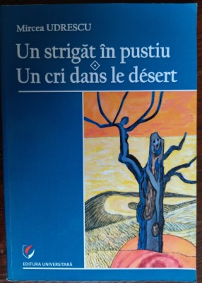 MIRCEA UDRESCU-UN STRIGAT IN PUSTIU/UN CRI DANS LE DESERT/2014/ed bilingvaRO-FRA foto